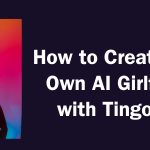 how-to-create-your-own-ai-girlfriend-with-tingo-ai-image