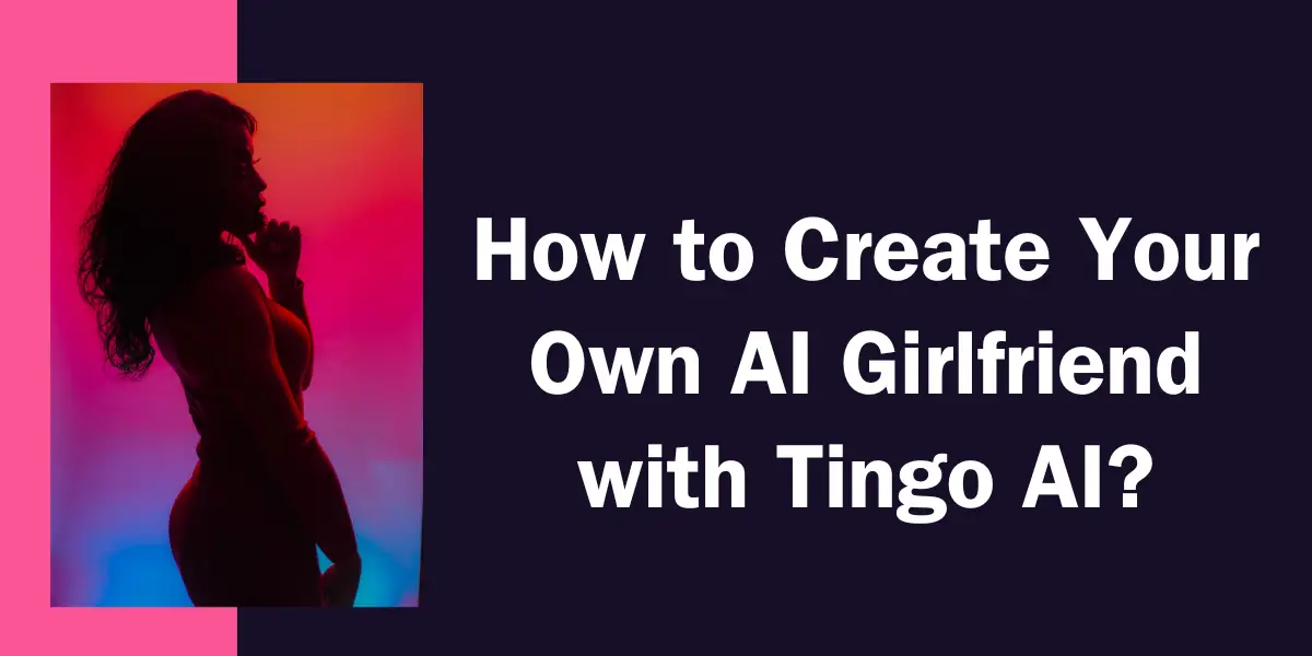 how-to-create-your-own-ai-girlfriend-with-tingo-ai-image
