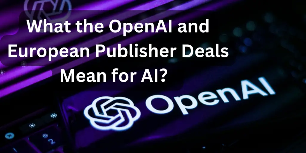 what-the-openai-and-european-publisher-deals-mean-for-ai-image