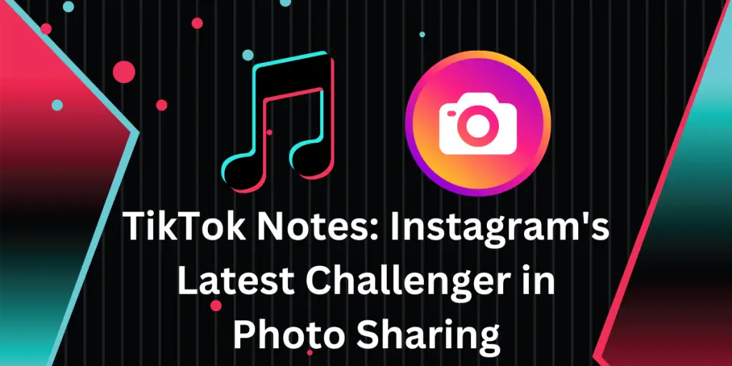 tiktok-notes-instagram-latest-challenger-in-photo-sharing-image