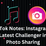 tiktok-notes-instagram-latest-challenger-in-photo-sharing-image
