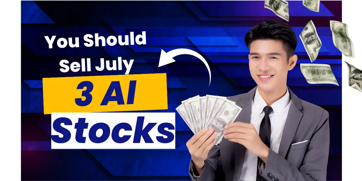 3 AI Stocks You Should Sell July 2023